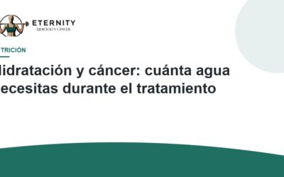 Hidratación y cáncer: cuánta agua necesitas